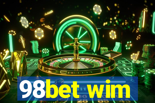 98bet wim